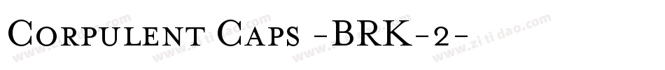 Corpulent Caps -BRK-2字体转换